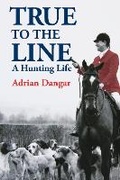 Cover: True to the Line - Quiller Publishing Ltd