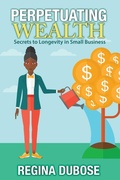 Cover: Perpetuating Wealth - Two Sisters Writing and Publishing LLC