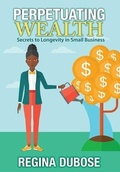 Cover: Perpetuating Wealth - Two Sisters Writing and Publishing LLC