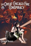 Cover: The Great Chicago Fire Conspiracy - Airship 27 Productions