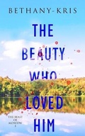Cover: The Beauty Who Loved Him - Bethany-Kris
