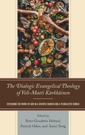 Cover: The Dialogic Evangelical Theology of Veli-Matti Kaerkkaeinen - Lexington Books/Fortress Academic