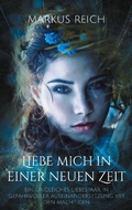 Cover: Liebe mich in einer neuen Zeit - BoD - Books on Demand