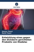Cover: Entwicklung eines gegen den Dickdarm gerichteten Produkts von Etodolac - Verlag Unser Wissen