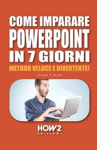 Abbildung von: Come Imparare PowerPoint in 7 Giorni - How2 Edizioni