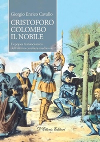Abbildung von: Cristoforo Colombo il nobile. L'epopea transoceanica dell'ultimo cavaliere medievale - Biblioteca di storia europea;D'Ettoris