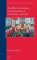 Cover: The Office of Ceremonies and Advancement in Curial Rome, 1466-1528 - Brill