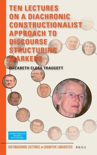 Enlarge image Cover: Ten Lectures on a Diachronic Constructionalist Approach to Discourse Structuring Markers - Brill