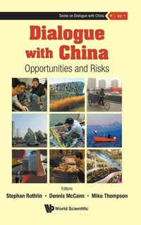 Enlarge image Cover: Dialogue With China: Opportunities And Risks - World Scientific Publishing Co Pte Ltd