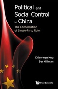 Cover: Political And Social Control In China: The Consolidation Of Single-party Rule - World Scientific Publishing Co Pte Ltd