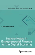 Cover: Lecture Notes In Entrepreneurial Finance For The Digital Economy - World Scientific Publishing Co Pte Ltd