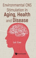 Cover: Environmental Cns Stimulation In Aging, Health And Disease - World Scientific Publishing Co Pte Ltd