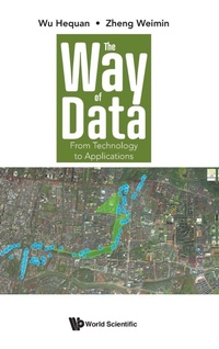 Enlarge image Cover: Way Of Data, The: From Technology To Applications - World Scientific Publishing Co Pte Ltd