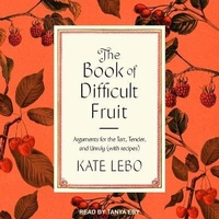 Enlarge image Cover: The Book of Difficult Fruit Lib/E - Tantor Audio