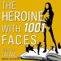 Cover: The Heroine with 1001 Faces Lib/E - Tantor Audio