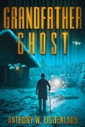 Cover: Grandfather Ghost (Old Code, #2) - Anthony W. Eichenlaub