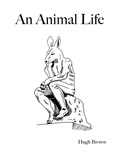 Cover: An Animal Life - Hugh Brown
