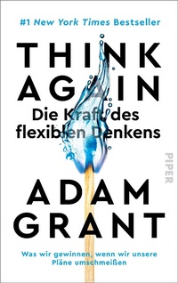 Abbildung von: Think Again - Die Kraft des flexiblen Denkens - Piper