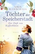 Cover: T&ouml;chter der Speicherstadt - Der Duft von Kaffeebl&uuml;ten - Piper ebooks