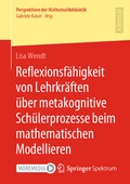 Cover: Reflexionsf&auml;higkeit von Lehrkr&auml;ften &uuml;ber metakognitive Sch&uuml;lerprozesse beim mathematischen Modellieren - Springer Spektrum