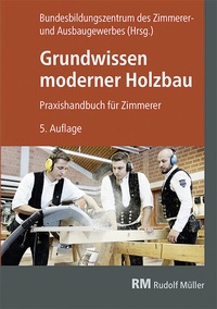 Abbildung von: Grundwissen moderner Holzbau - Rudolf Müller Verlag