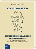 Abbildung von: Carl Kostka und die Deutschdemokratische Freiheitspartei in der Tschechoslowakei der Zeit vor dem Zweiten Weltkrieg - Verlagsbuchhandlung Sabat