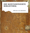 Cover: Die kontaminierte Bibliothek - Leipziger Uni-Vlg