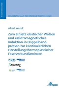 Cover: Zum Einsatz elastischer Walzen und elektromagnetischer Induktion in Doppelbandpressen zur kontinuierlichen Herstellung thermoplastischer Faserverbundlaminate - Apprimus Verlag