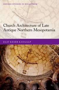 Abbildung von: Church Architecture of Late Antique Northern Mesopotamia - OUP eBook