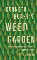 Cover: Kenneth Burke's Weed Garden - Pennsylvania State University Press