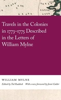 Cover: Travels in the Colonies in 1773-1775 Described in the Letters of William Mylne - University of Georgia Press