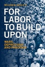 Cover: For Labor To Build Upon - Cambridge University Press