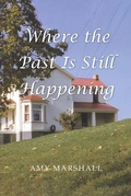 Cover: Where the Past Is Still Happening - Christian Faith Publishing, Inc.