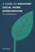 Cover: A Guide to Statutory Social Work Interventions - Bloomsbury Academic