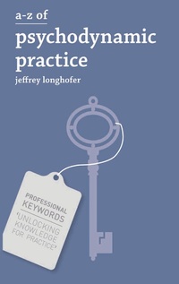 Enlarge image Cover: A-Z of Psychodynamic Practice - Bloomsbury Academic