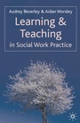 Cover: Learning and Teaching in Social Work Practice - Bloomsbury Academic