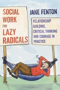 Cover: Social Work for Lazy Radicals - Bloomsbury Academic