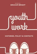 Cover: Youth Work: Histories, Policy and Contexts - Bloomsbury Academic