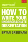 Cover: How to Write Your Undergraduate Dissertation - Bloomsbury Academic
