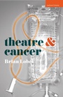 Cover: Theatre and Cancer - Methuen Drama