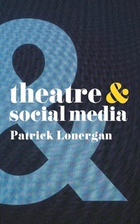 Abbildung von: Theatre and Social Media - Methuen Drama