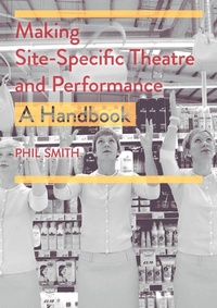 Abbildung von: Making Site-Specific Theatre and Performance - Methuen Drama