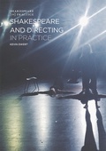 Cover: Shakespeare and Directing in Practice - The Arden Shakespeare