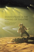 Cover: Shakespeare and the Making of Theatre - The Arden Shakespeare