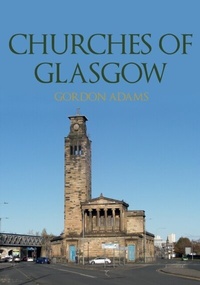 Abbildung von: Churches of Glasgow - Amberley Publishing