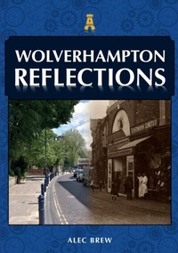 Enlarge image Cover: Wolverhampton Reflections - Amberley Publishing