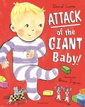 Cover: Attack of the Giant Baby! - Bloomsbury Childrens Books