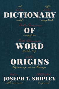 Abbildung von: Dictionary of Word Origins - Philosophical Library/Open Road