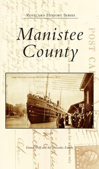Enlarge image Cover: Manistee County - Arcadia Pub (Sc)