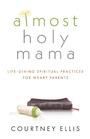 Cover: Almost Holy Mama - Rose Publishing
